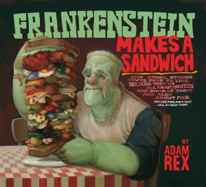 Frankenstein Makes a Sandwich by Adam Rex