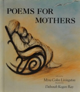Poems for Mothers Selected by Myra Cohn Livingston