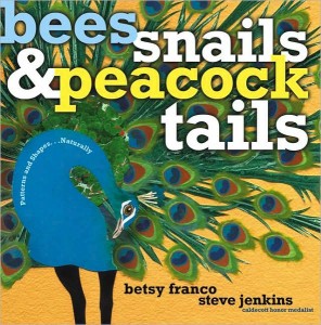 Bees, Snails, & Peacock Tails by Betsy Franco