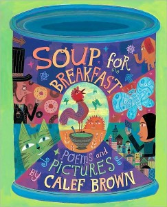 Soup for Breakfast by Calef Brown